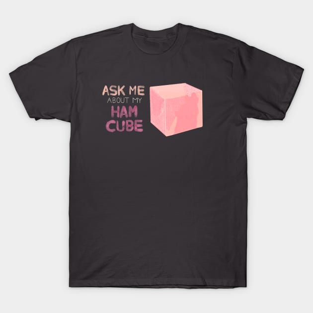 Ham Cube T-Shirt by phobophiliafolk